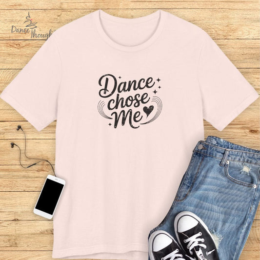 Dance Chose Me T-Shirt