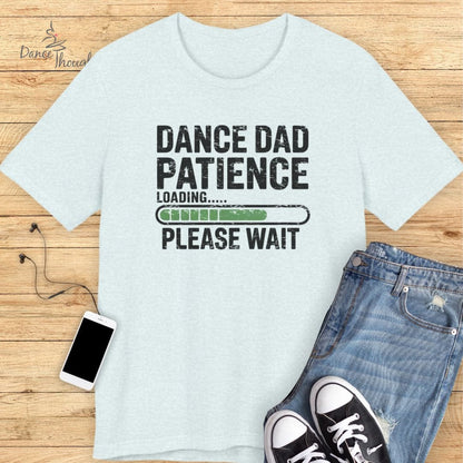 Dance Dad Patience T-Shirt