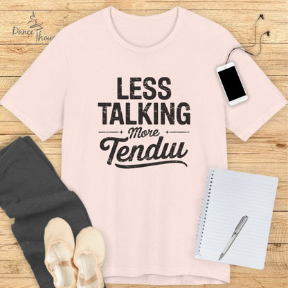 Less Talking T-shirt