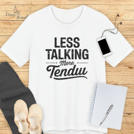 Less Talking T-shirt