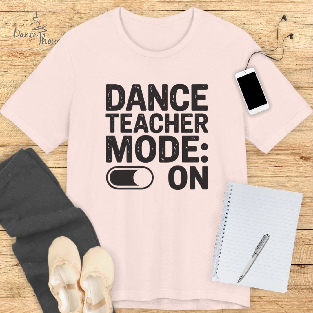 Dance Teacher Mode T-shirt