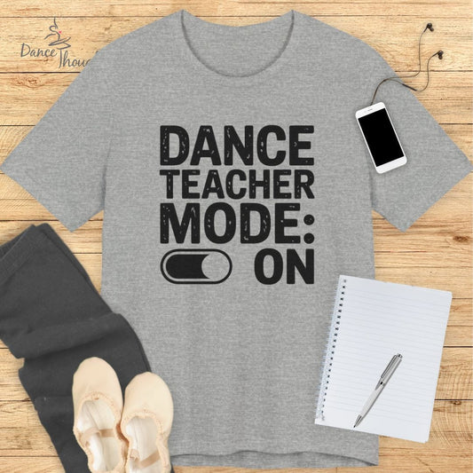 Dance Teacher Mode T-shirt