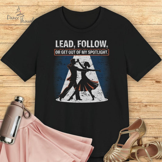 Lead Or Follow T-shirt