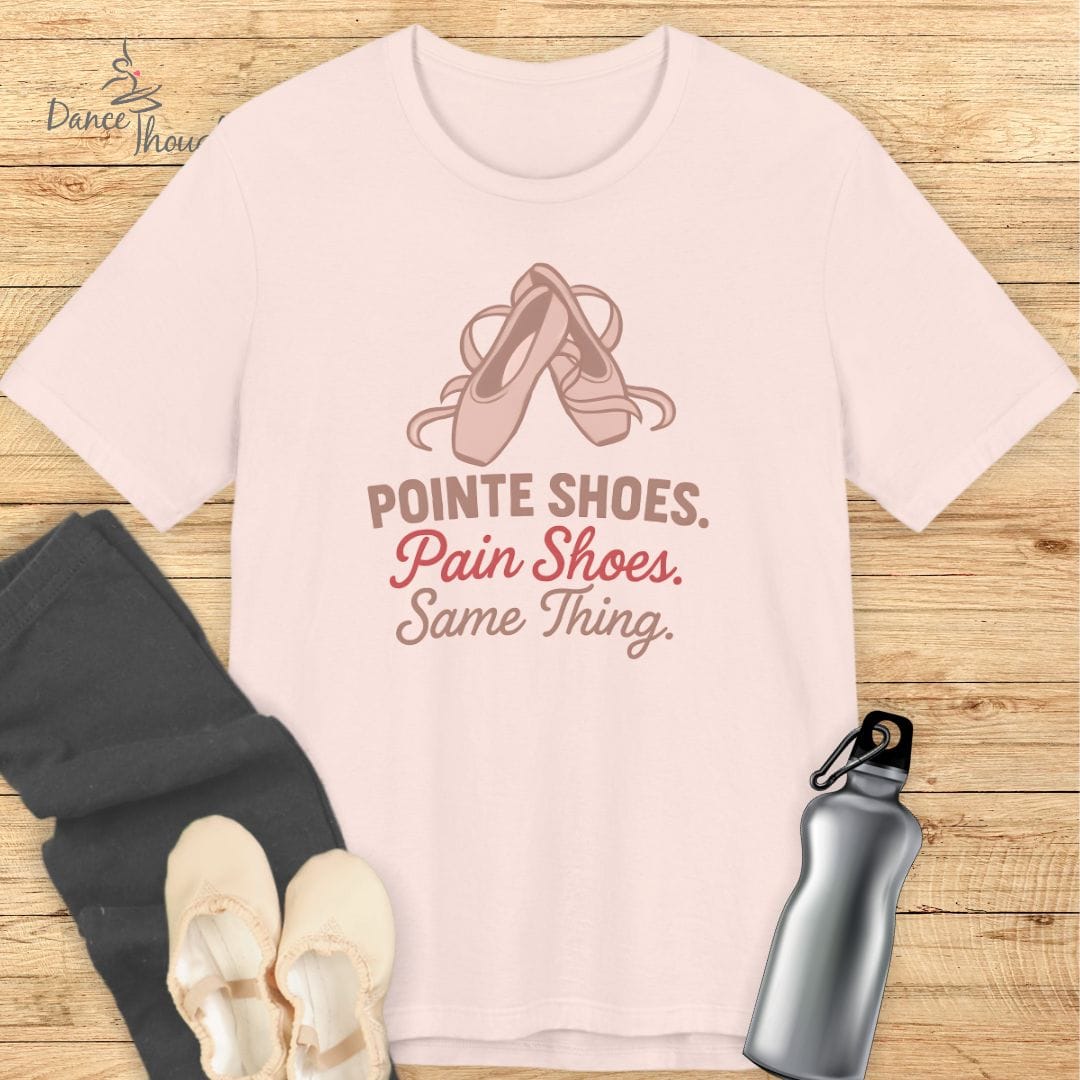 Pointe Shoes, Pain Shoes T-Shirt