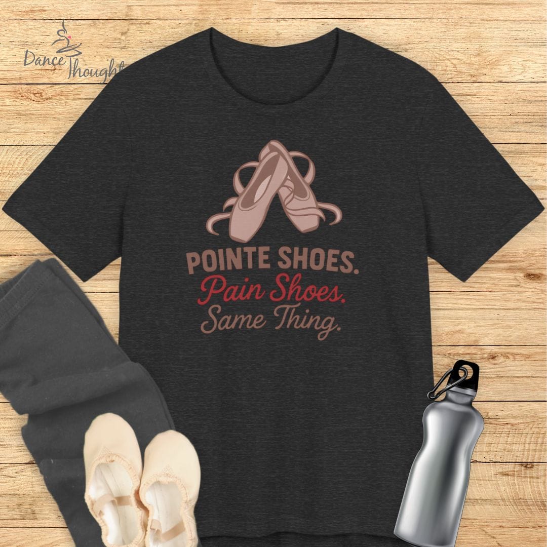 Pointe Shoes, Pain Shoes T-Shirt