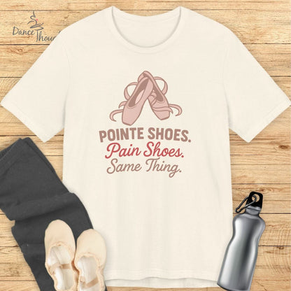 Pointe Shoes, Pain Shoes T-Shirt