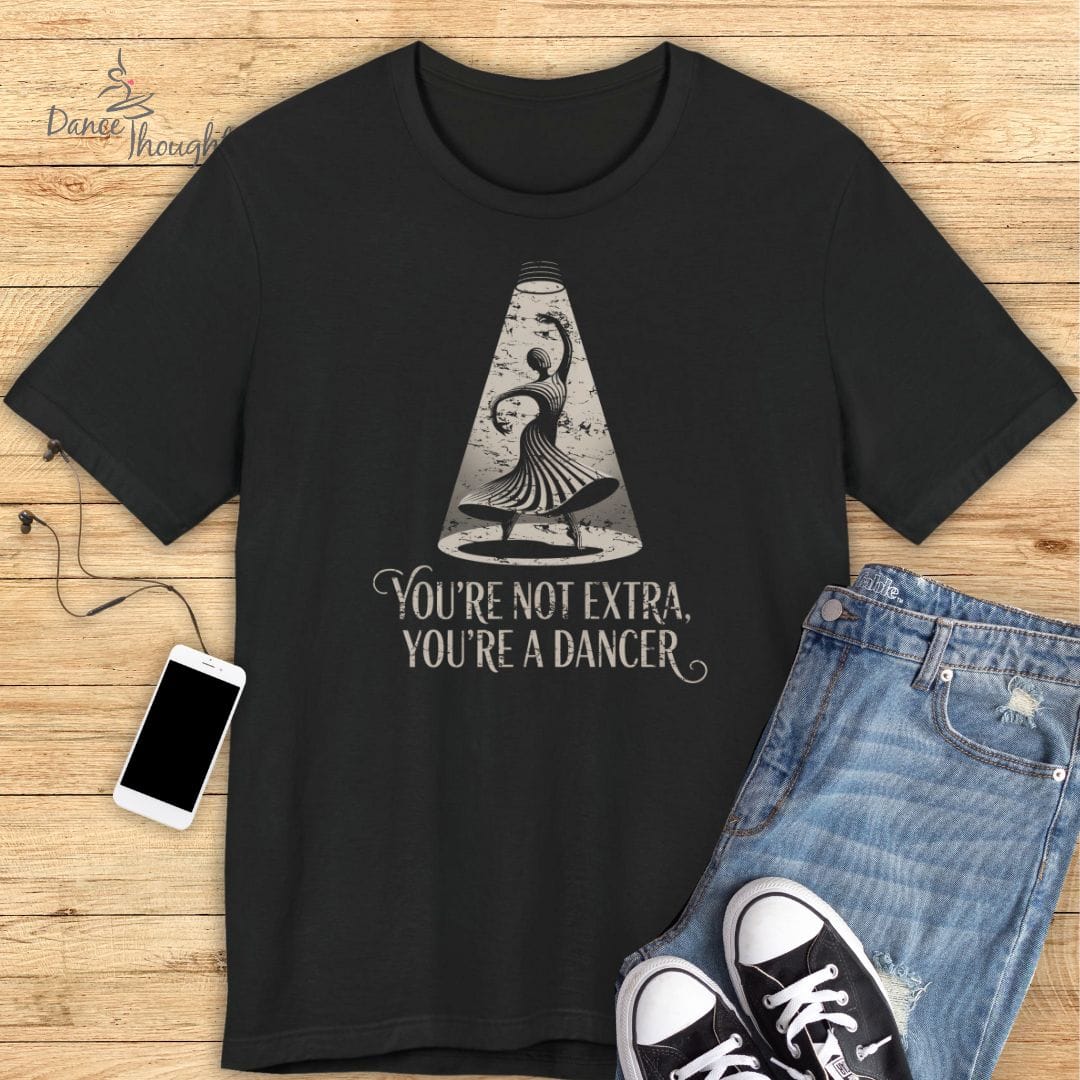 You're Not Extra T-Shirt