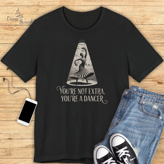 You're Not Extra T-Shirt