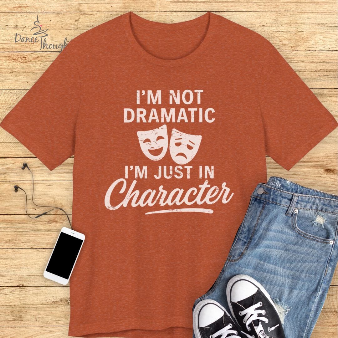 I'm Not Dramatic T-Shirt