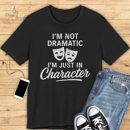 I'm Not Dramatic T-Shirt