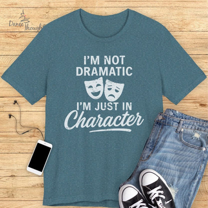 I'm Not Dramatic T-Shirt