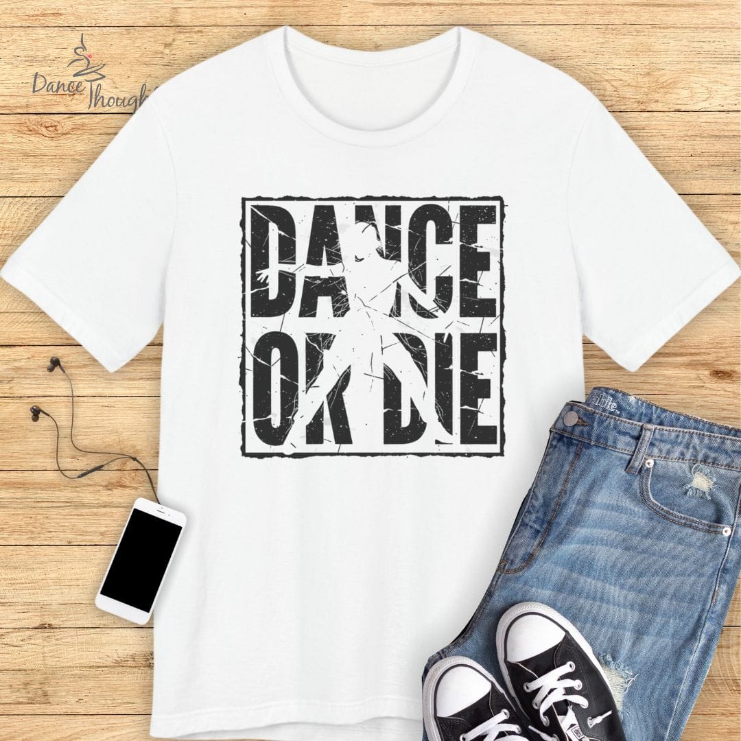 Dance Or Die T-Shirt