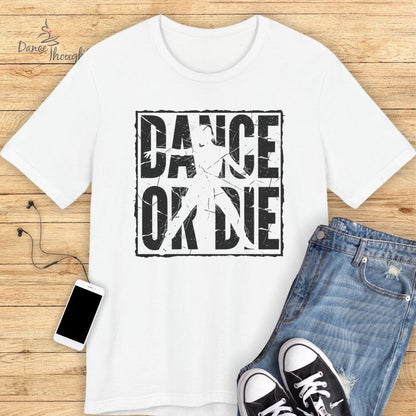 Dance Or Die T-Shirt