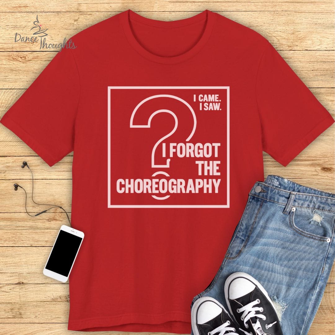 Forgot The Choreo T-Shirt