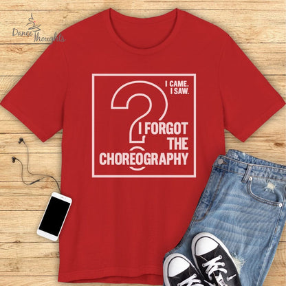 Forgot The Choreo T-Shirt
