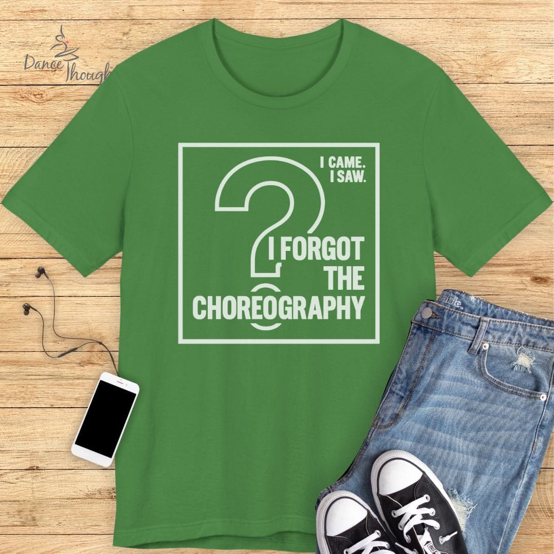 Forgot The Choreo T-Shirt