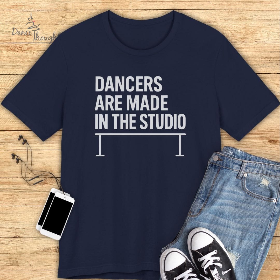 Dancers Are Made T-Shirt