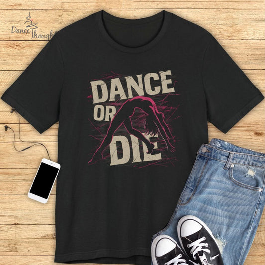 Dance Or Die T-Shirt