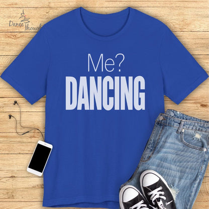 Me? Dancing T-Shirt