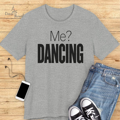 Me? Dancing T-Shirt