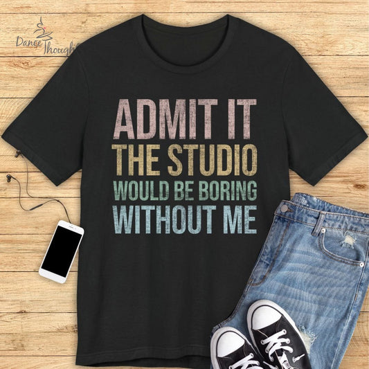 Admit It The Studio T-Shirt