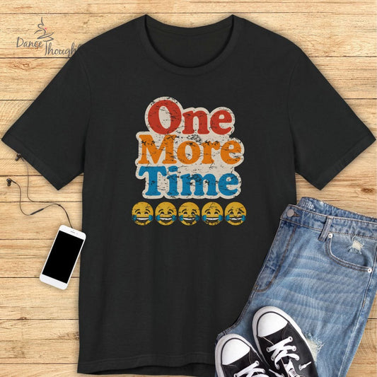 One More Time T-Shirt