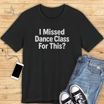 Missed Dance Class T-Shirt