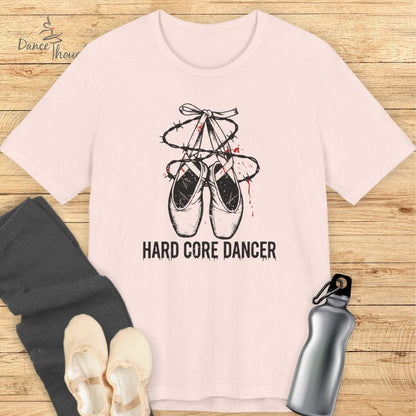 Hard Core Dancer T-Shirt