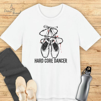 Hard Core Dancer T-Shirt