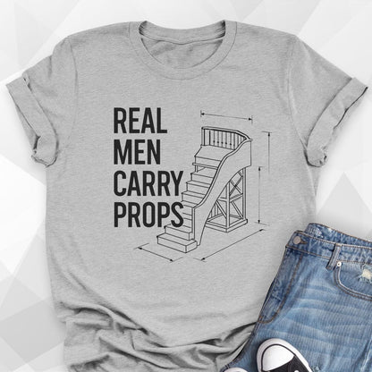 Real Men Carry Props T-Shirt