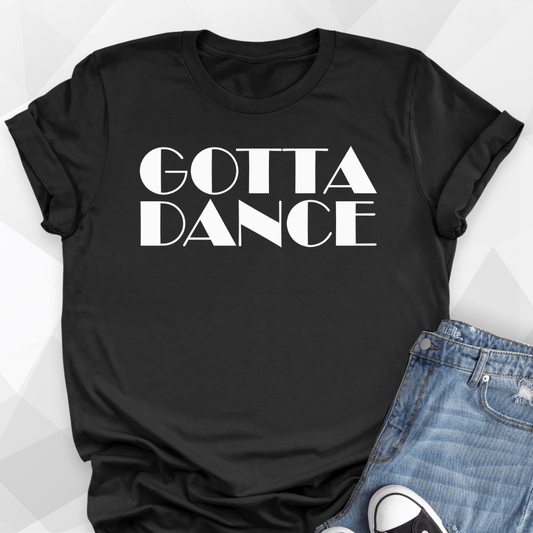 Gotta Dance T-Shirt