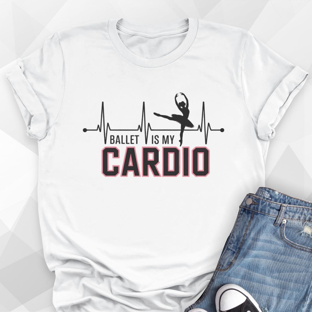 Ballet Is My Cardio T-Shirt