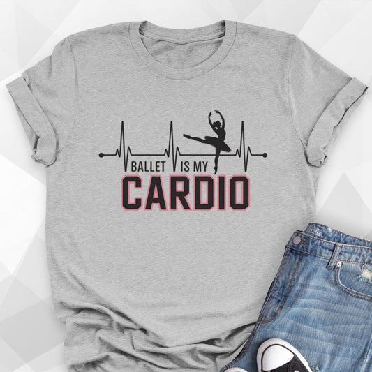 Ballet Is My Cardio T-Shirt