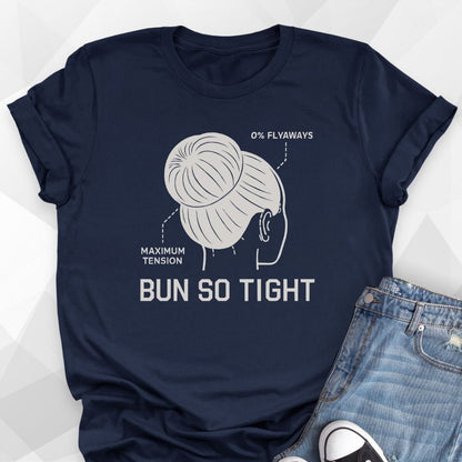 Bun So Tight T-Shirt