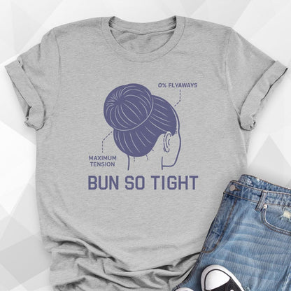 Bun So Tight T-Shirt
