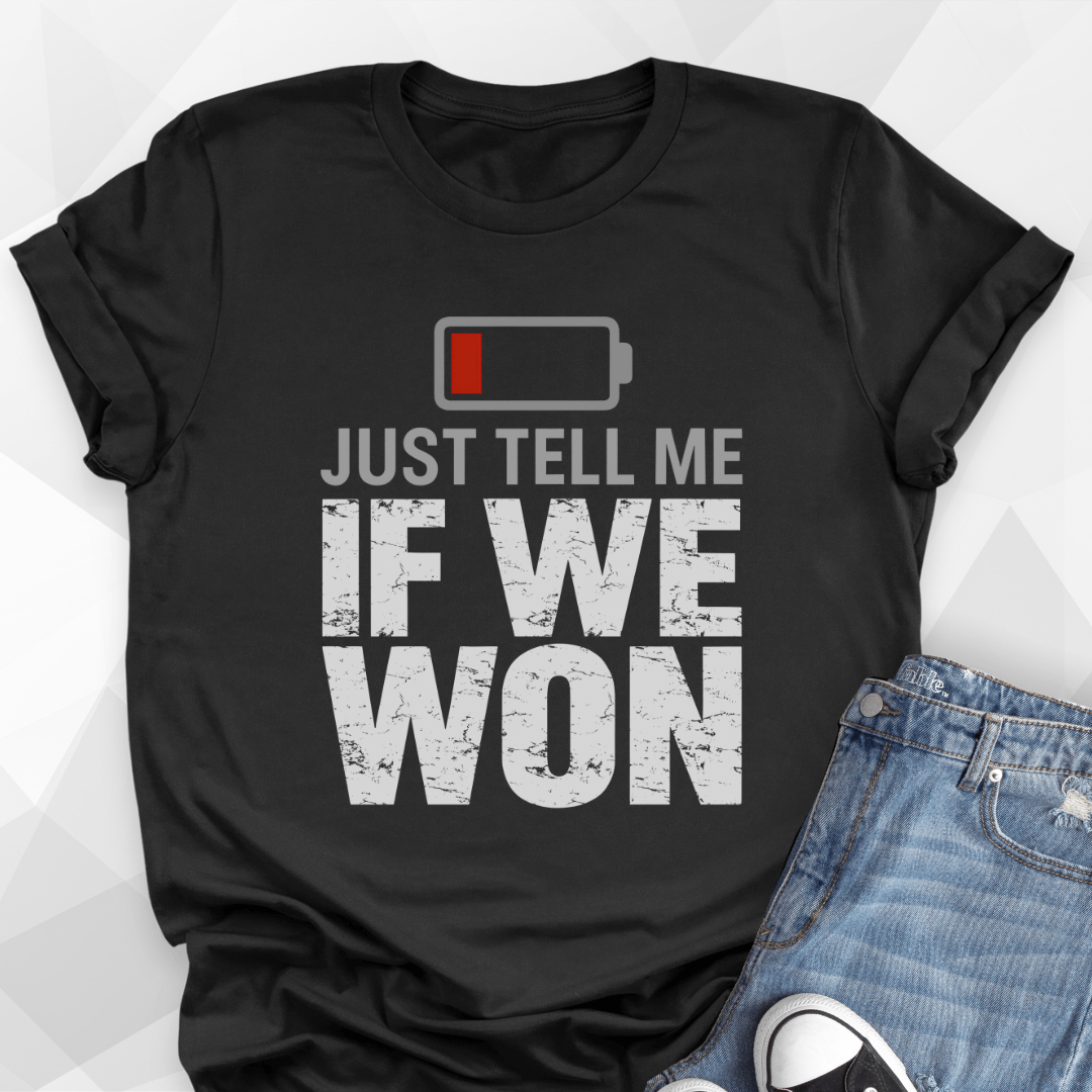 Just Tell Me T-shirt