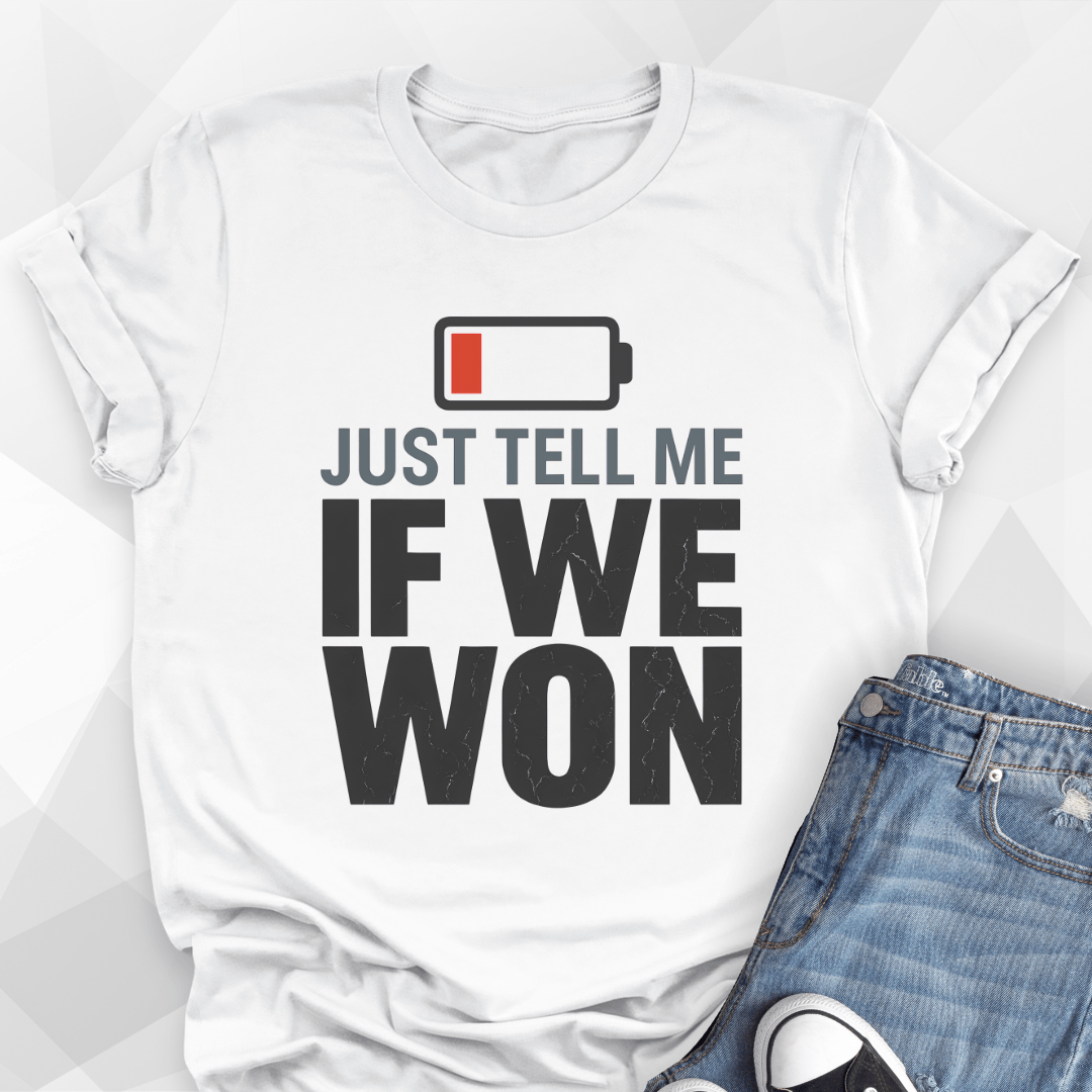 Just Tell Me T-shirt