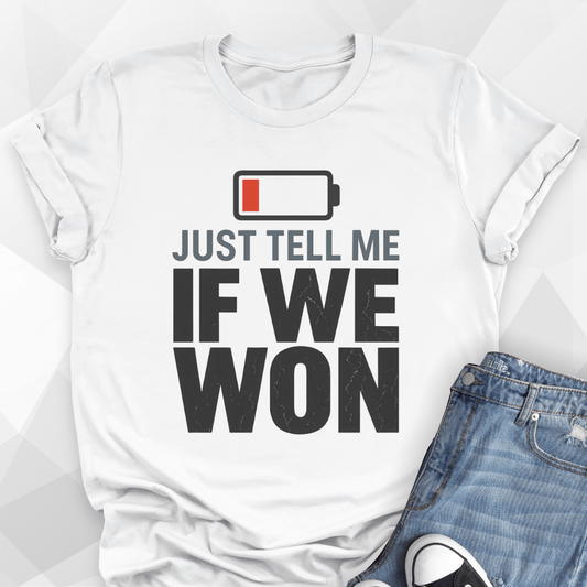 Just Tell Me T-shirt