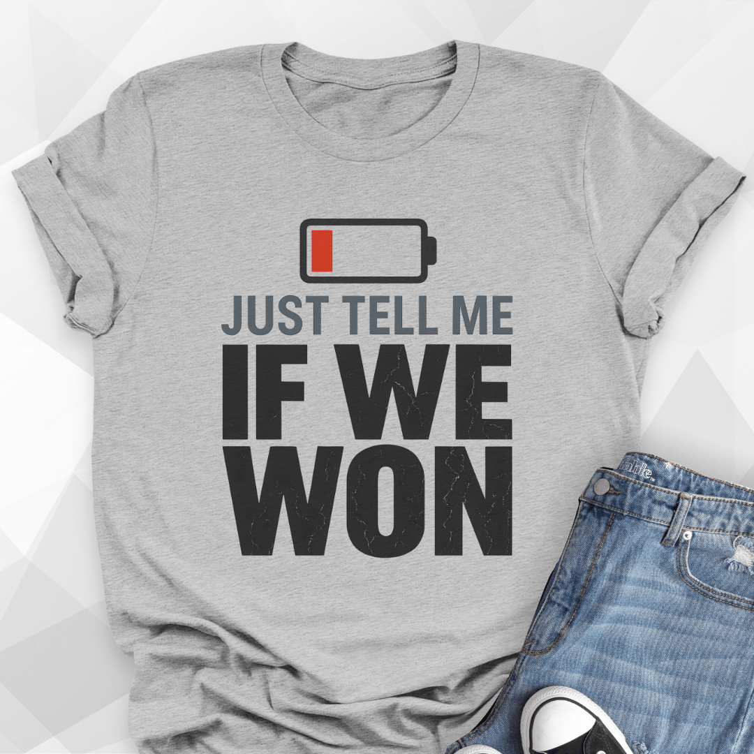 Just Tell Me T-shirt