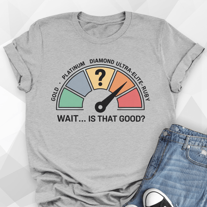 Is That Good T-shirt