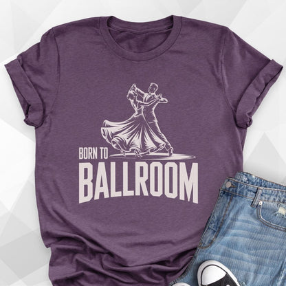 Born To Ballroom T-shirt