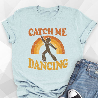 Catch Me Dancing T-shirt