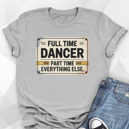 Full Time Dancer T-shirt