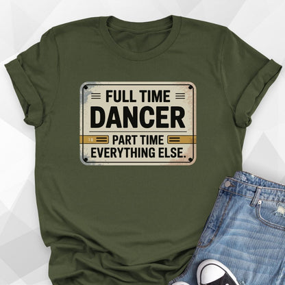 Full Time Dancer T-shirt