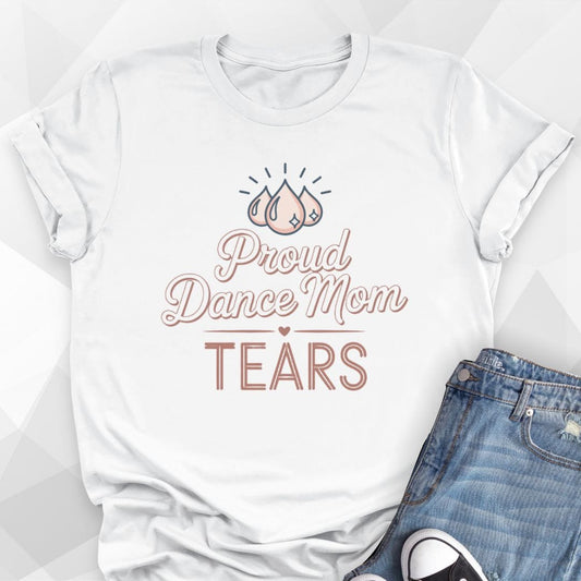 Dance Mom Tears T-Shirt