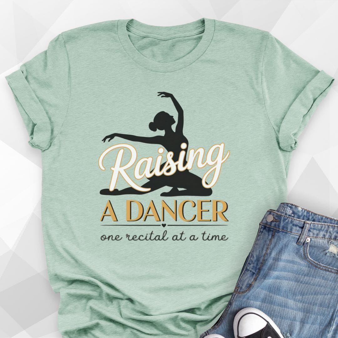 Raising A Dancer T-Shirt