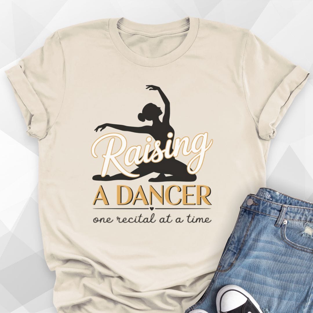 Raising A Dancer T-Shirt