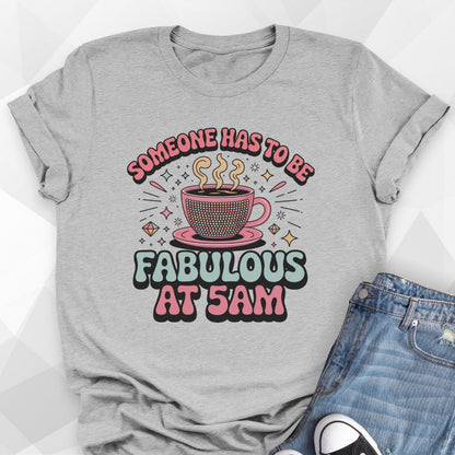 Fabulous at 5 am T-Shirt