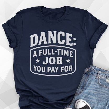 Full Time Job T-Shirt