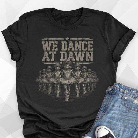 We Dance At Dawn T-Shirt
